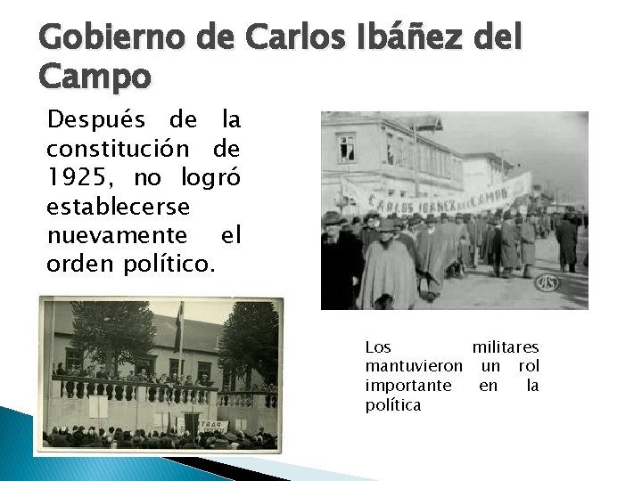 Gobierno de Carlos Ibáñez del Campo Después de la constitución de 1925, no logró