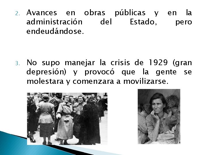 2. Avances en obras públicas y administración del Estado, endeudándose. en la pero 3.