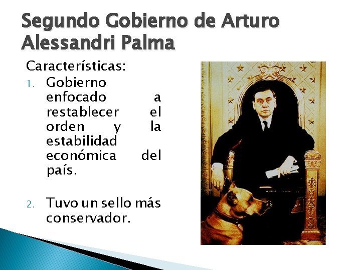 Segundo Gobierno de Arturo Alessandri Palma Características: 1. Gobierno enfocado restablecer orden y estabilidad