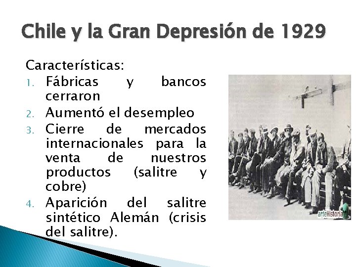 Chile y la Gran Depresión de 1929 Características: 1. Fábricas y bancos cerraron 2.