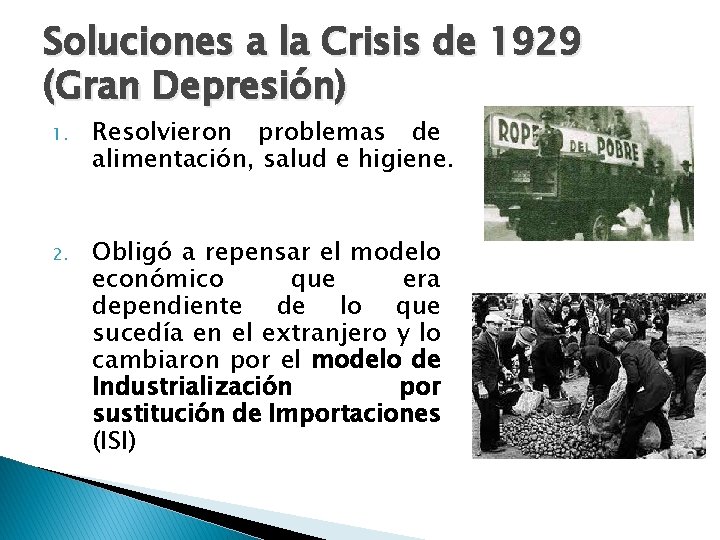 Soluciones a la Crisis de 1929 (Gran Depresión) 1. Resolvieron problemas de alimentación, salud