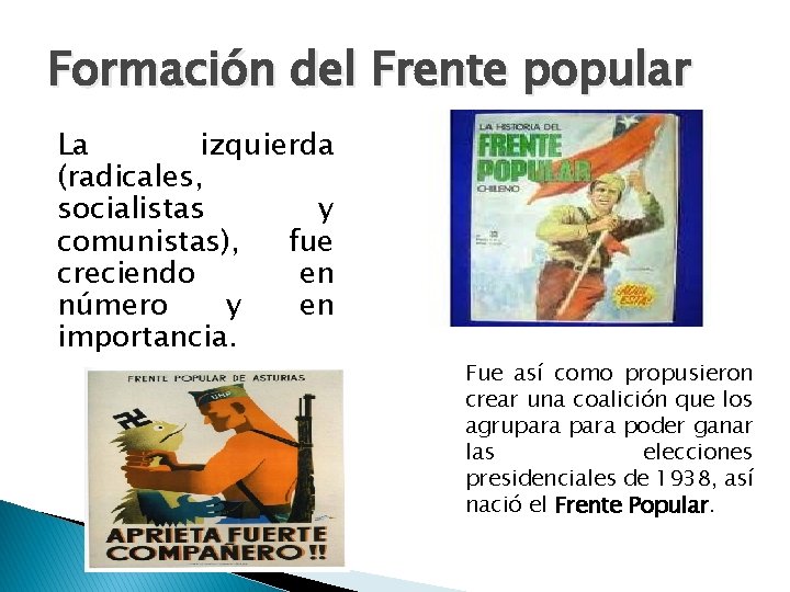 Formación del Frente popular La izquierda (radicales, socialistas y comunistas), fue creciendo en número