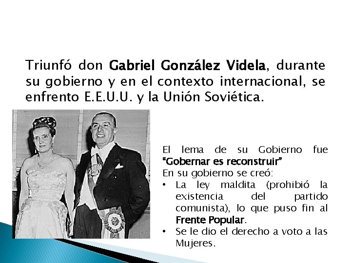 Triunfó don Gabriel González Videla, durante su gobierno y en el contexto internacional, se