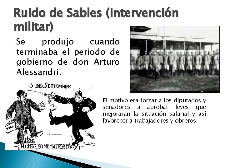 Ruido de Sables (intervención militar) Se produjo cuando terminaba el periodo de gobierno de