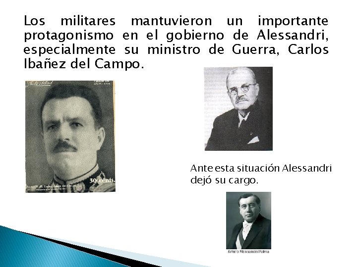 Los militares mantuvieron un importante protagonismo en el gobierno de Alessandri, especialmente su ministro