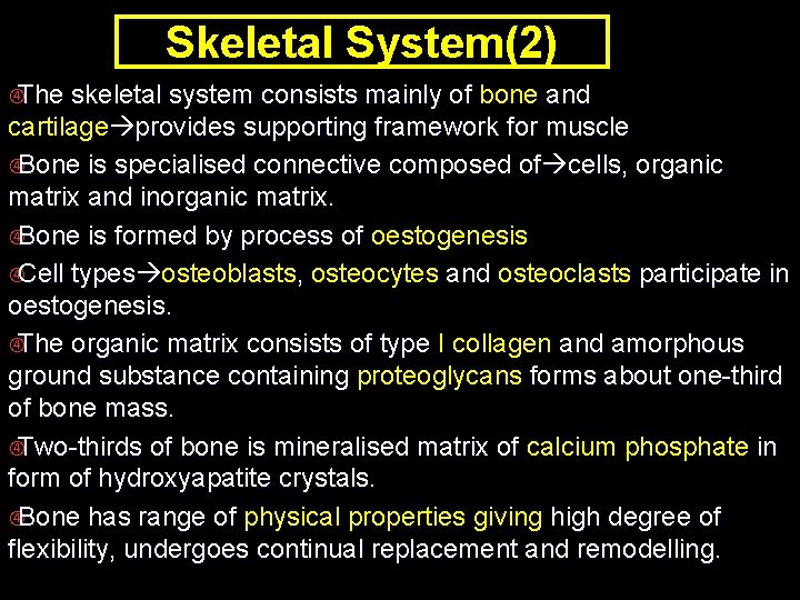 Skeletal System(2) The skeletal system consists mainly of bone and cartilage provides supporting framework