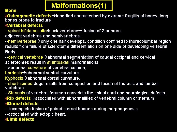 Malformations(1) Bone Osteogenetic defects inherited characterised by extreme fragility of bones, long bones prone