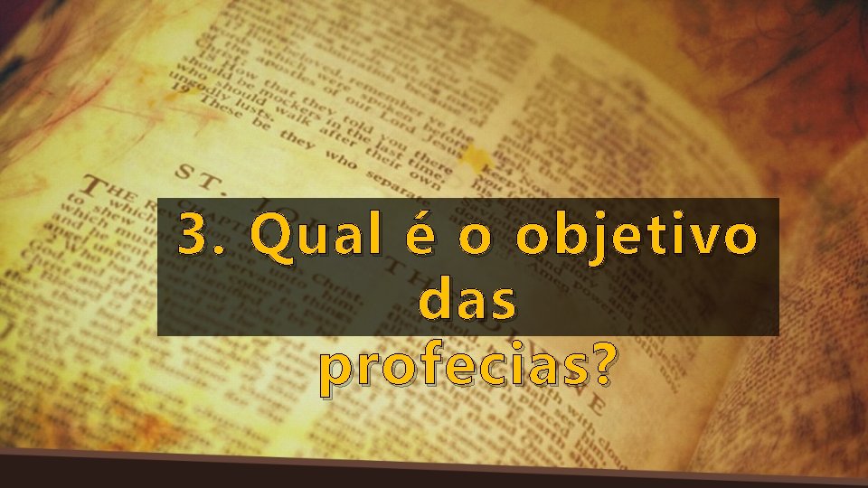 3. Qual é o objetivo das profecias ? 