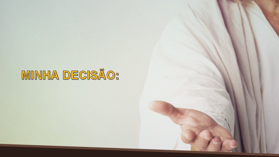 MINHA DECISÃO: 
