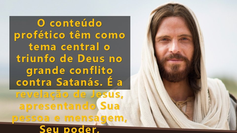 O conteúdo profético têm como tema central o triunfo de Deus no grande conflito