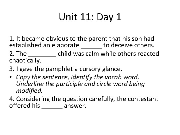 Unit 11: Day 1 1. It became obvious to the parent that his son