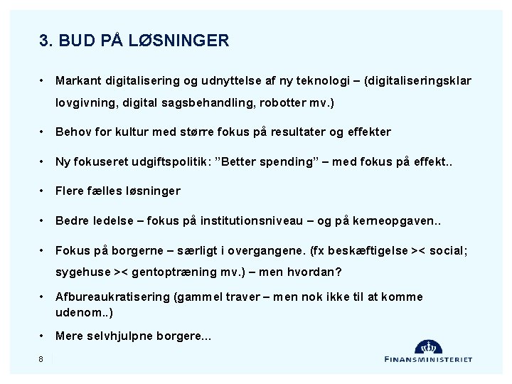 3. BUD PÅ LØSNINGER • Markant digitalisering og udnyttelse af ny teknologi – (digitaliseringsklar