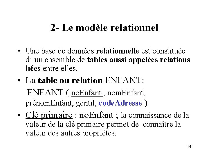 2 - Le modèle relationnel • Une base de données relationnelle est constituée d’ 2 - Le modèle relationnel • Une base de données relationnelle est constituée d’