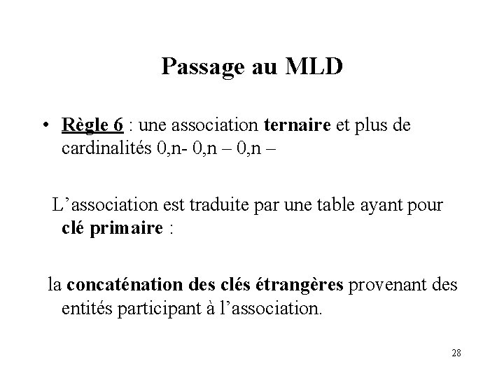 Passage au MLD • Règle 6 : une association ternaire et plus de cardinalités Passage au MLD • Règle 6 : une association ternaire et plus de cardinalités