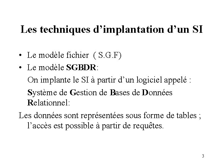 Les techniques d’implantation d’un SI • Le modèle fichier ( S. G. F) • Les techniques d’implantation d’un SI • Le modèle fichier ( S. G. F) •