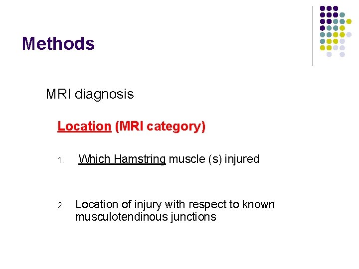 Methods MRI diagnosis Location (MRI category) 1. 2. Which Hamstring muscle (s) injured Location