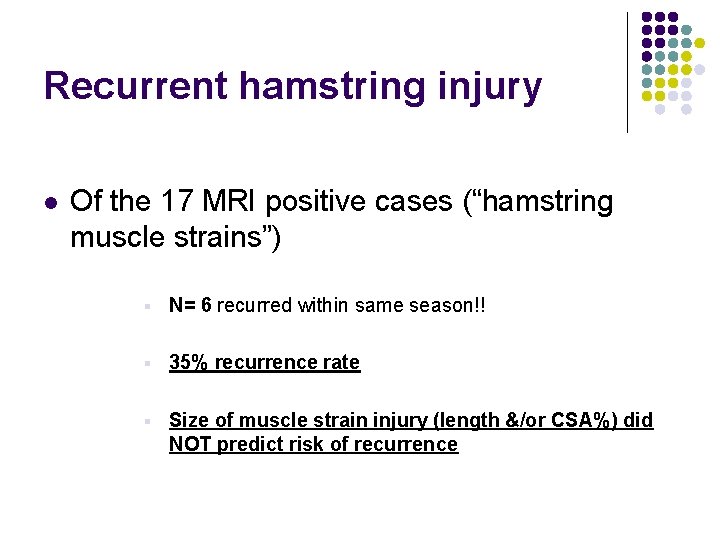 Recurrent hamstring injury l Of the 17 MRI positive cases (“hamstring muscle strains”) §