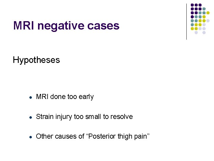 MRI negative cases Hypotheses l MRI done too early l Strain injury too small