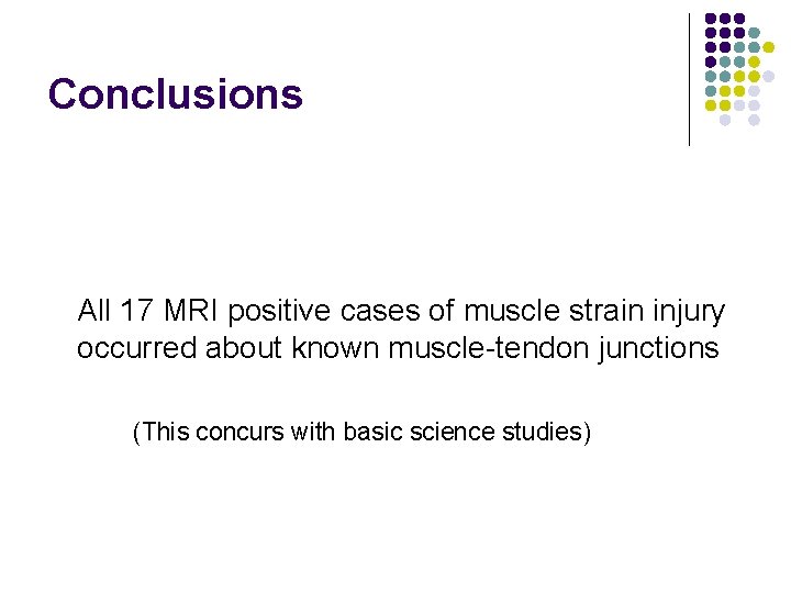 Conclusions All 17 MRI positive cases of muscle strain injury occurred about known muscle-tendon
