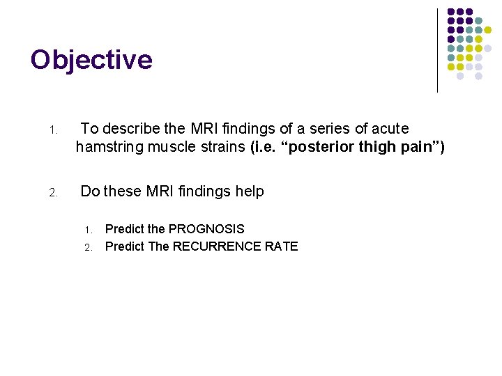 Objective 1. 2. To describe the MRI findings of a series of acute hamstring