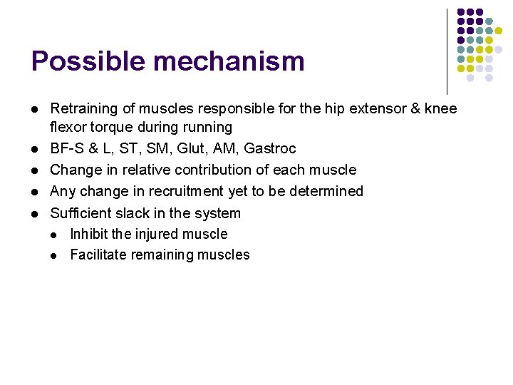 Possible mechanism l l l Retraining of muscles responsible for the hip extensor &