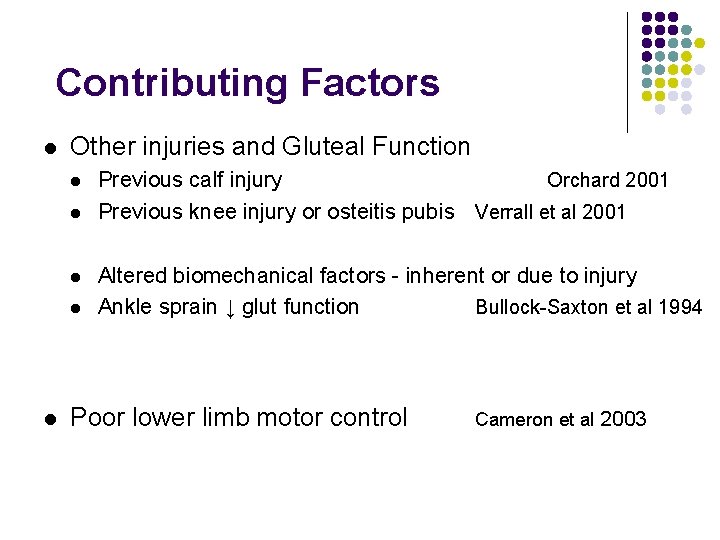 Contributing Factors l Other injuries and Gluteal Function l l l Previous calf injury