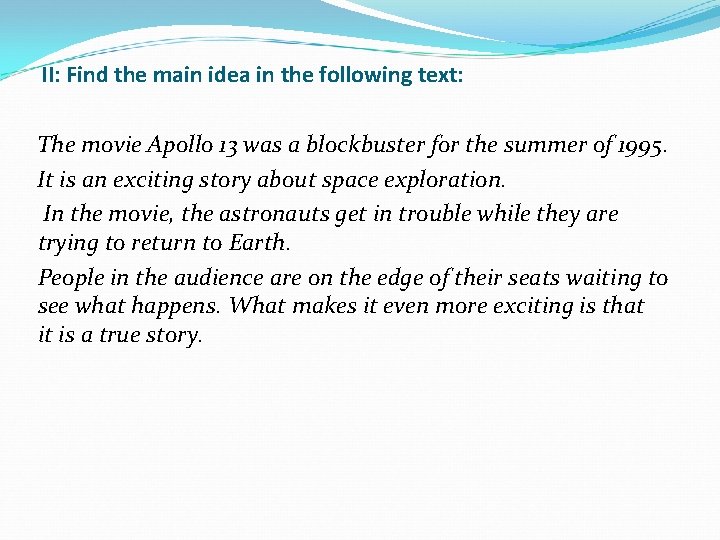 II: Find the main idea in the following text: The movie Apollo 13 was