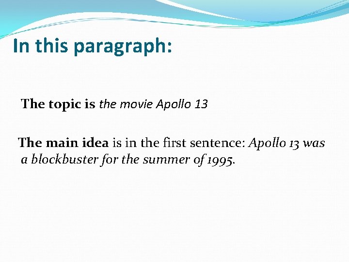 In this paragraph: The topic is the movie Apollo 13 The main idea is