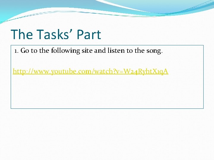 The Tasks’ Part 1. Go to the following site and listen to the song.