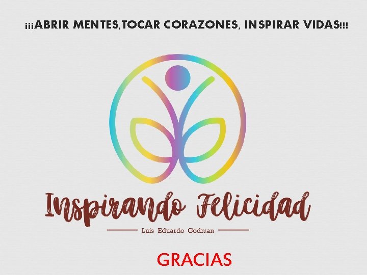 ¡¡¡ABRIR MENTES, TOCAR CORAZONES, INSPIRAR VIDAS!!! GRACIAS 