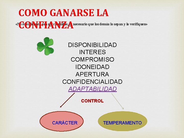 COMO GANARSE LA CONFIANZA «No es suficiente con ser confiable, es necesario que los