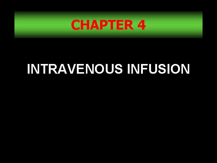 CHAPTER 4 INTRAVENOUS INFUSION 1 