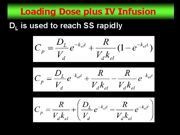 Loading Dose plus IV Infusion DL is used to reach SS rapidly 13 