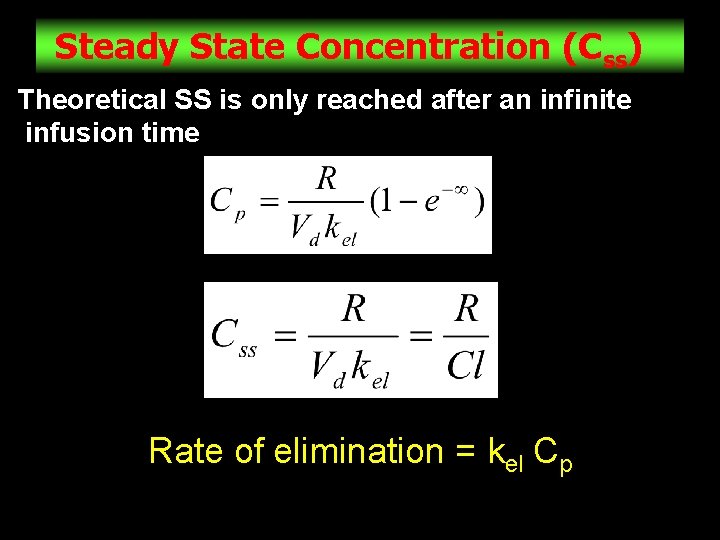 Steady State Concentration (Css) Theoretical SS is only reached after an infinite infusion time