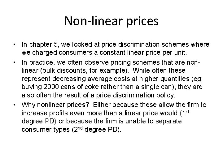 Non-linear prices • In chapter 5, we looked at price discrimination schemes where we