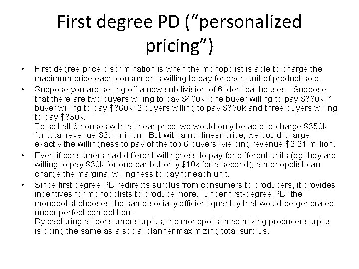 First degree PD (“personalized pricing”) • • First degree price discrimination is when the