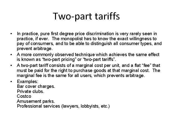 Two-part tariffs • • In practice, pure first degree price discrimination is very rarely