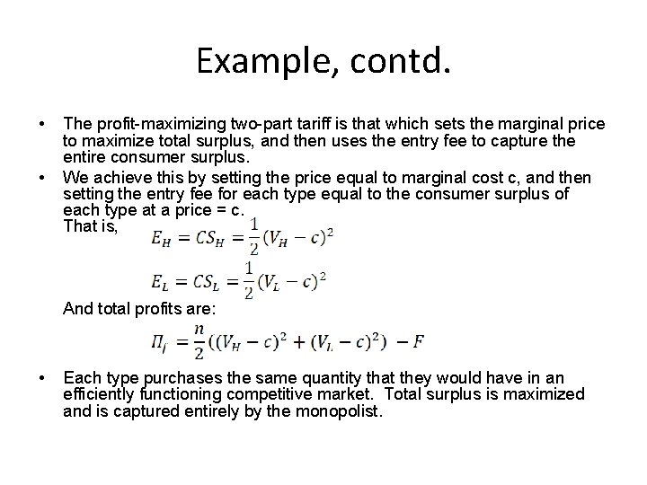 Example, contd. • • The profit-maximizing two-part tariff is that which sets the marginal