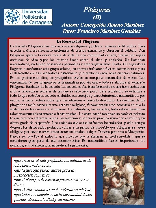Pitágoras (II) Autora: Concepción Jimeno Martínez Tutor: Francisco Martínez González La Hermandad Pitagórica La