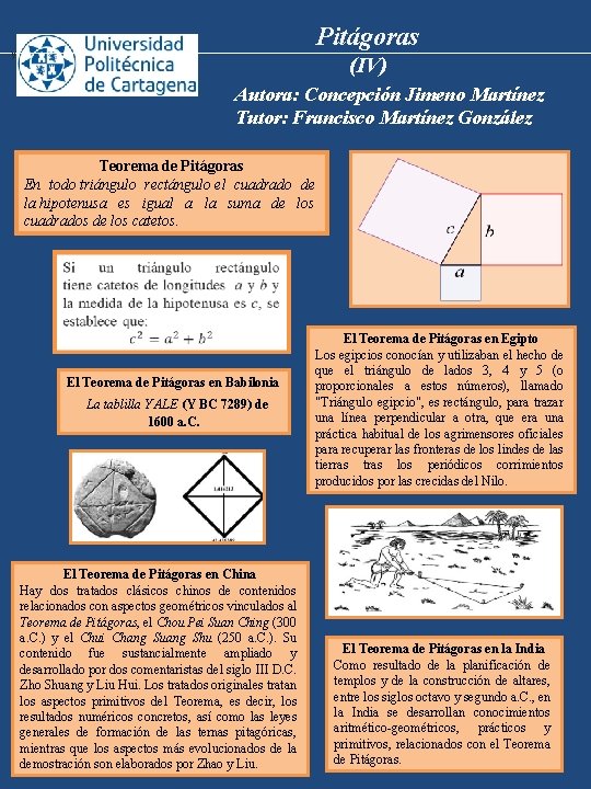 Pitágoras y (IV) Autora: Concepción Jimeno Martínez Tutor: Francisco Martínez González Teorema de Pitágoras