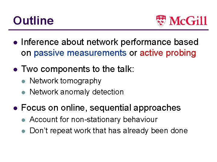 Outline l Inference about network performance based on passive measurements or active probing l