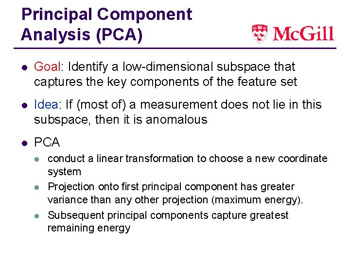 Principal Component Analysis (PCA) l Goal: Identify a low-dimensional subspace that captures the key