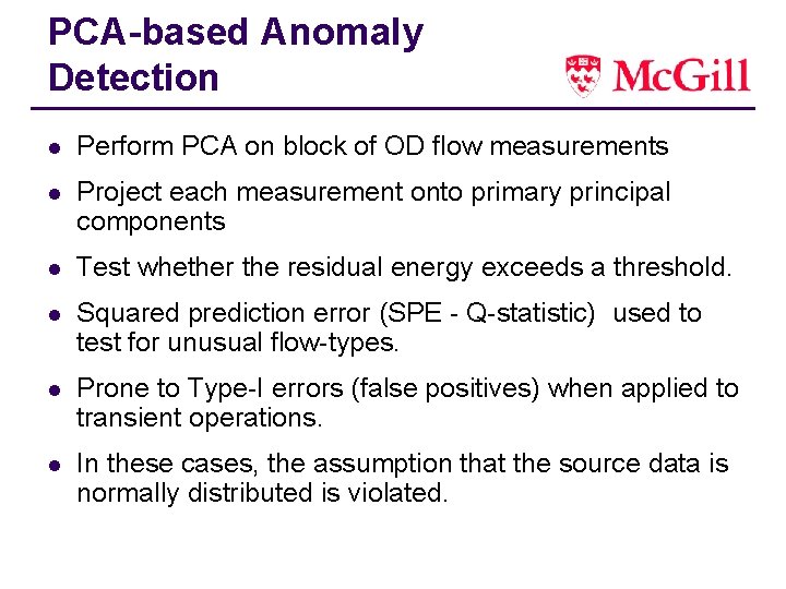 PCA-based Anomaly Detection l Perform PCA on block of OD flow measurements l Project