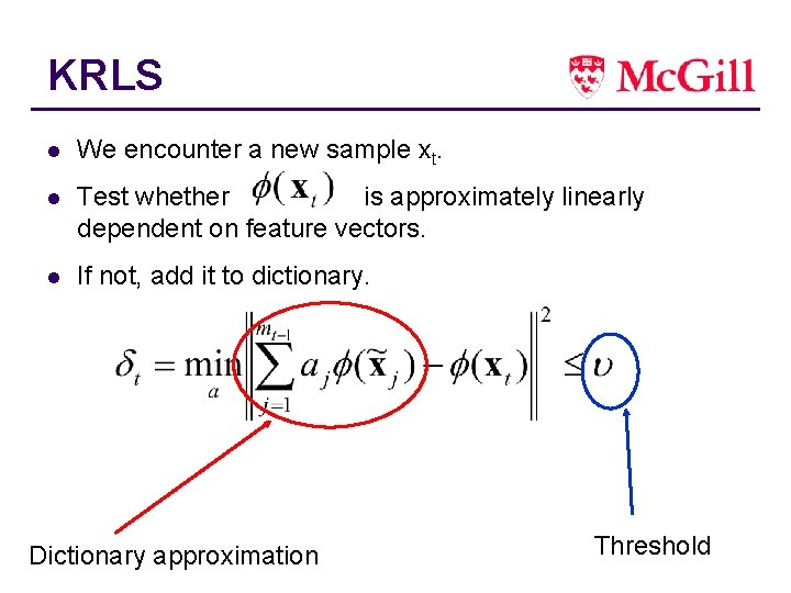 KRLS l We encounter a new sample xt. l Test whether is approximately linearly