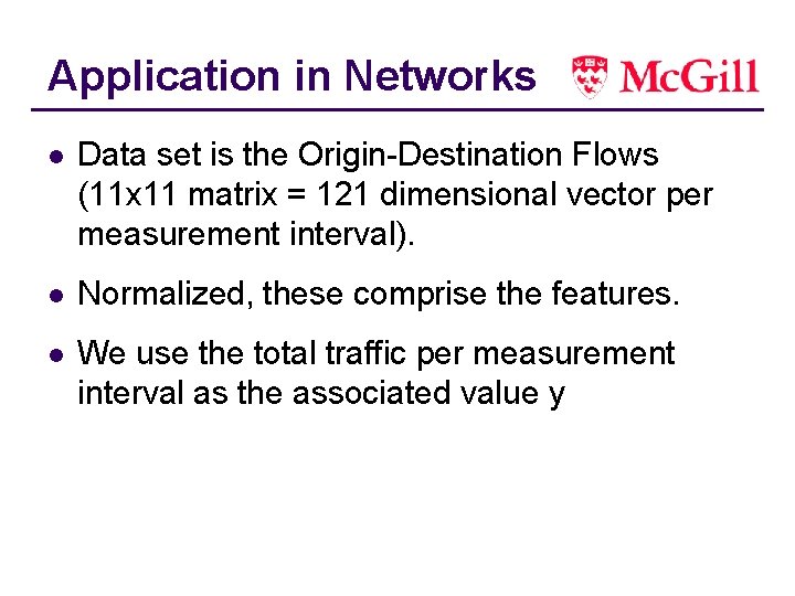 Application in Networks l Data set is the Origin-Destination Flows (11 x 11 matrix