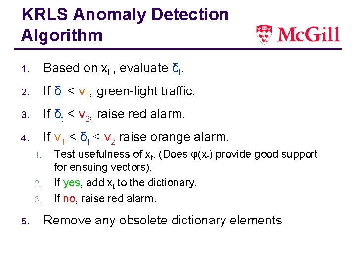 KRLS Anomaly Detection Algorithm 1. Based on xt , evaluate δt. 2. If δt