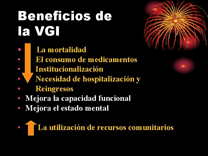 Beneficios de la VGI • La mortalidad • El consumo de medicamentos • Institucionalización Beneficios de la VGI • La mortalidad • El consumo de medicamentos • Institucionalización