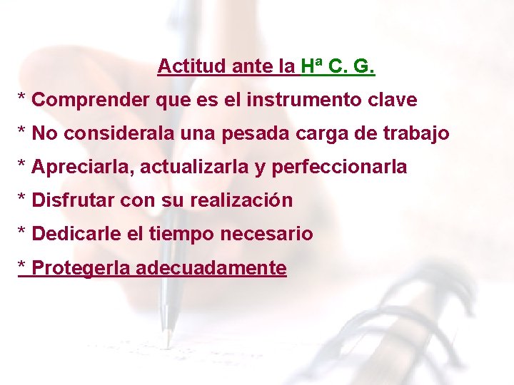 Actitud ante la Hª C. G. * Comprender que es el instrumento clave * Actitud ante la Hª C. G. * Comprender que es el instrumento clave *