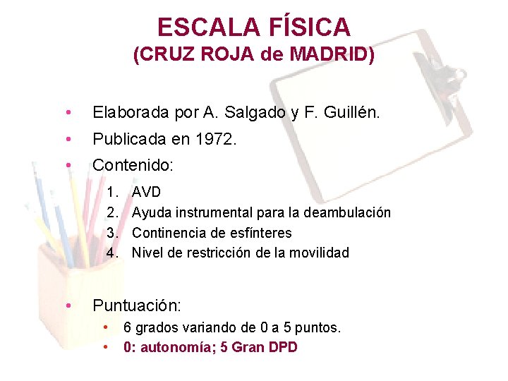 ESCALA FÍSICA (CRUZ ROJA de MADRID) • Elaborada por A. Salgado y F. Guillén. ESCALA FÍSICA (CRUZ ROJA de MADRID) • Elaborada por A. Salgado y F. Guillén.