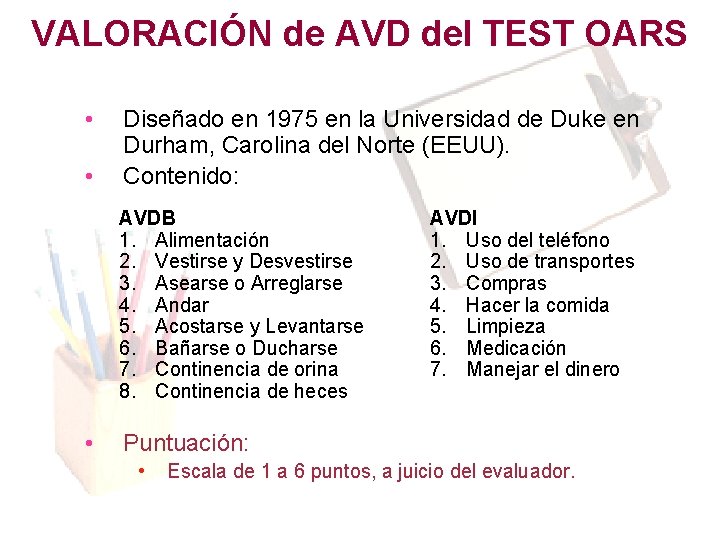 VALORACIÓN de AVD del TEST OARS • • Diseñado en 1975 en la Universidad VALORACIÓN de AVD del TEST OARS • • Diseñado en 1975 en la Universidad